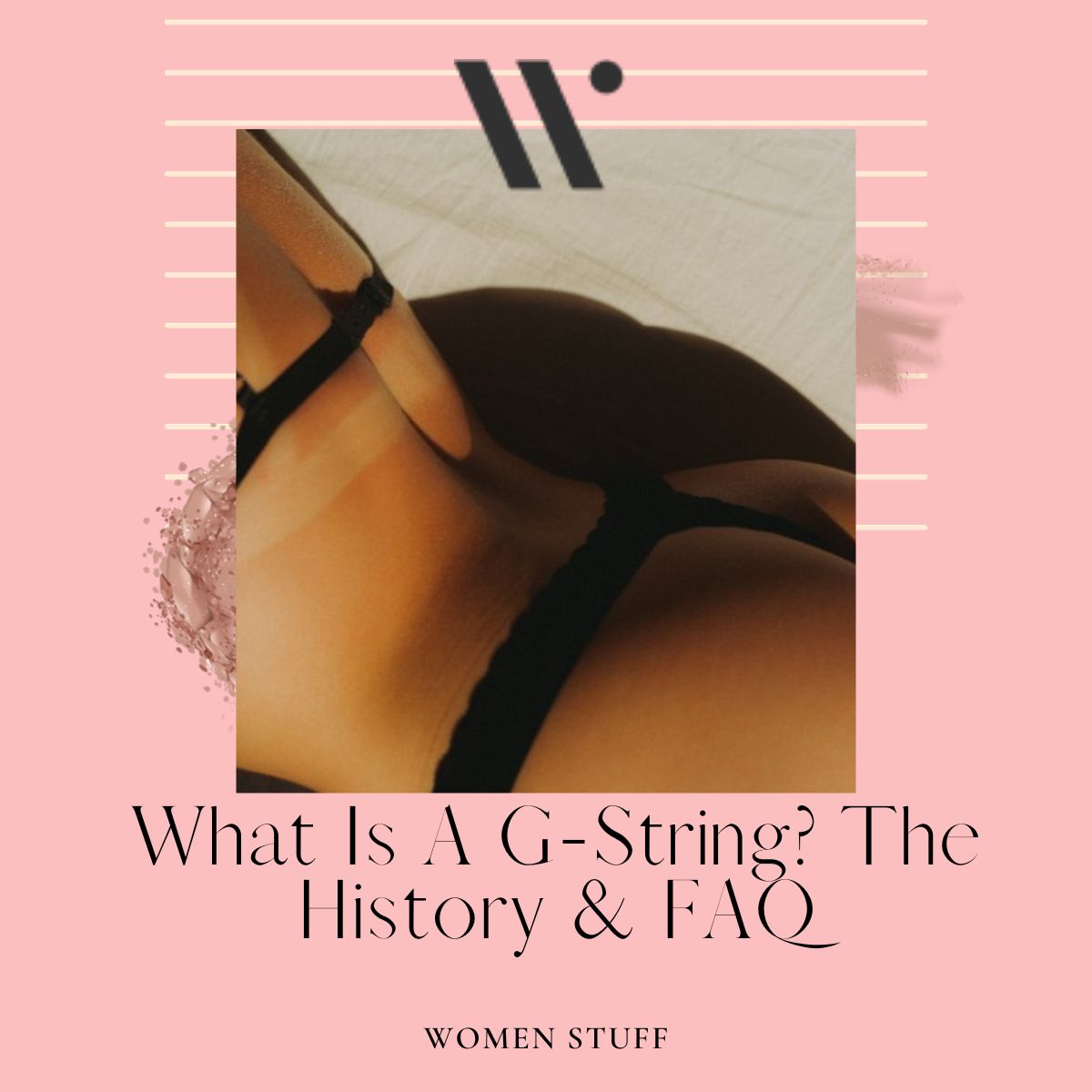 What Is a G-String? The History & FAQ - Women Stuff