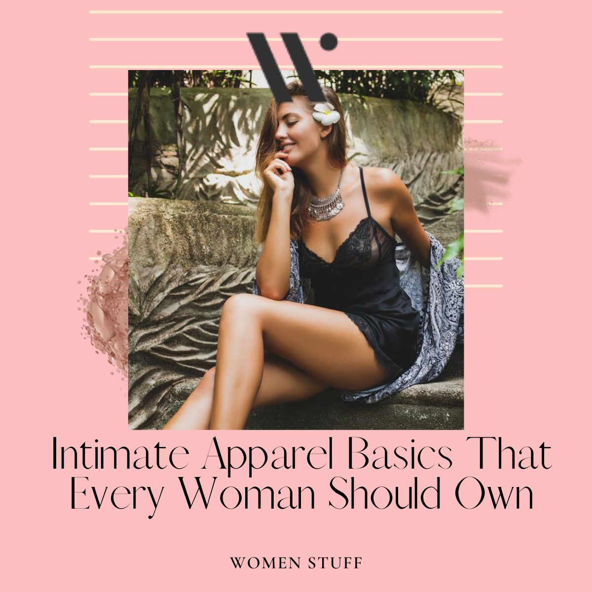 7 Intimate Apparel Basics That Every Woman Should Own - Women Stuff