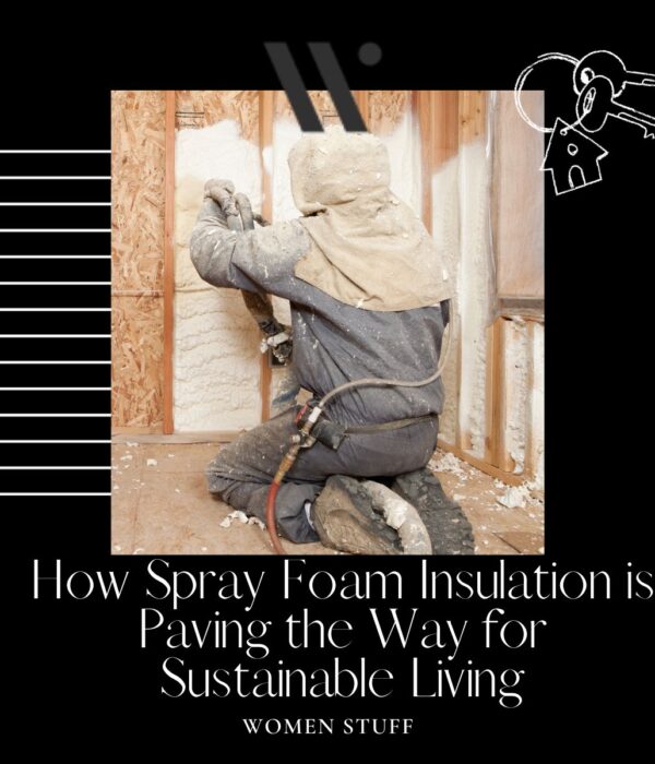 How Spray Foam Insulation is Paving the Way for Sustainable Living