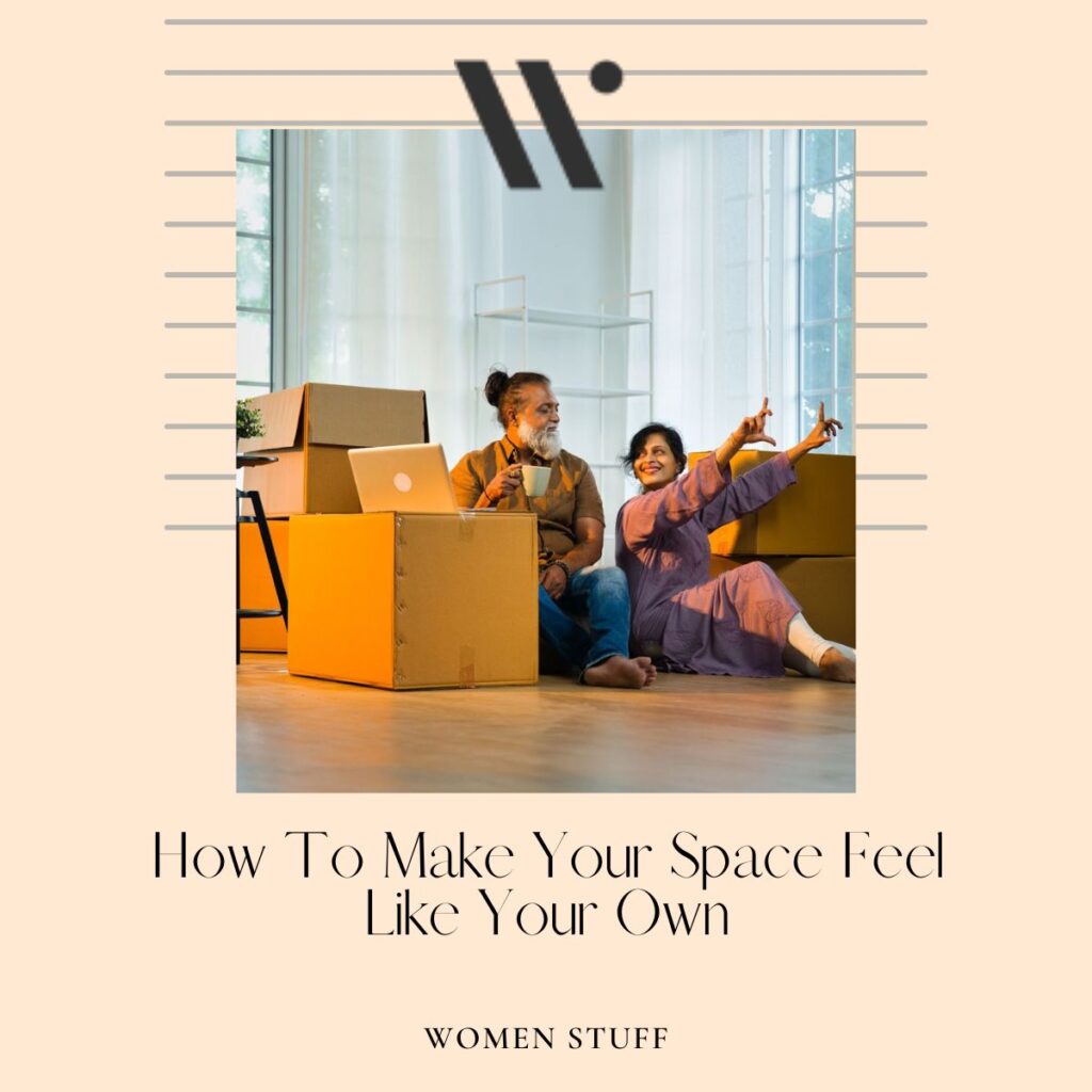 How To Make Your Space Feel Like Your Own