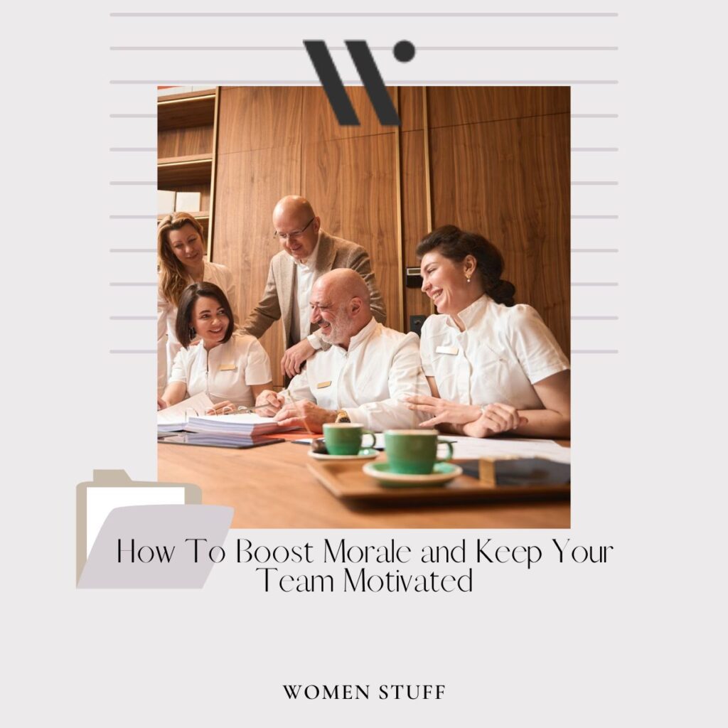 Boost Morale and Keep Your Team Motivated