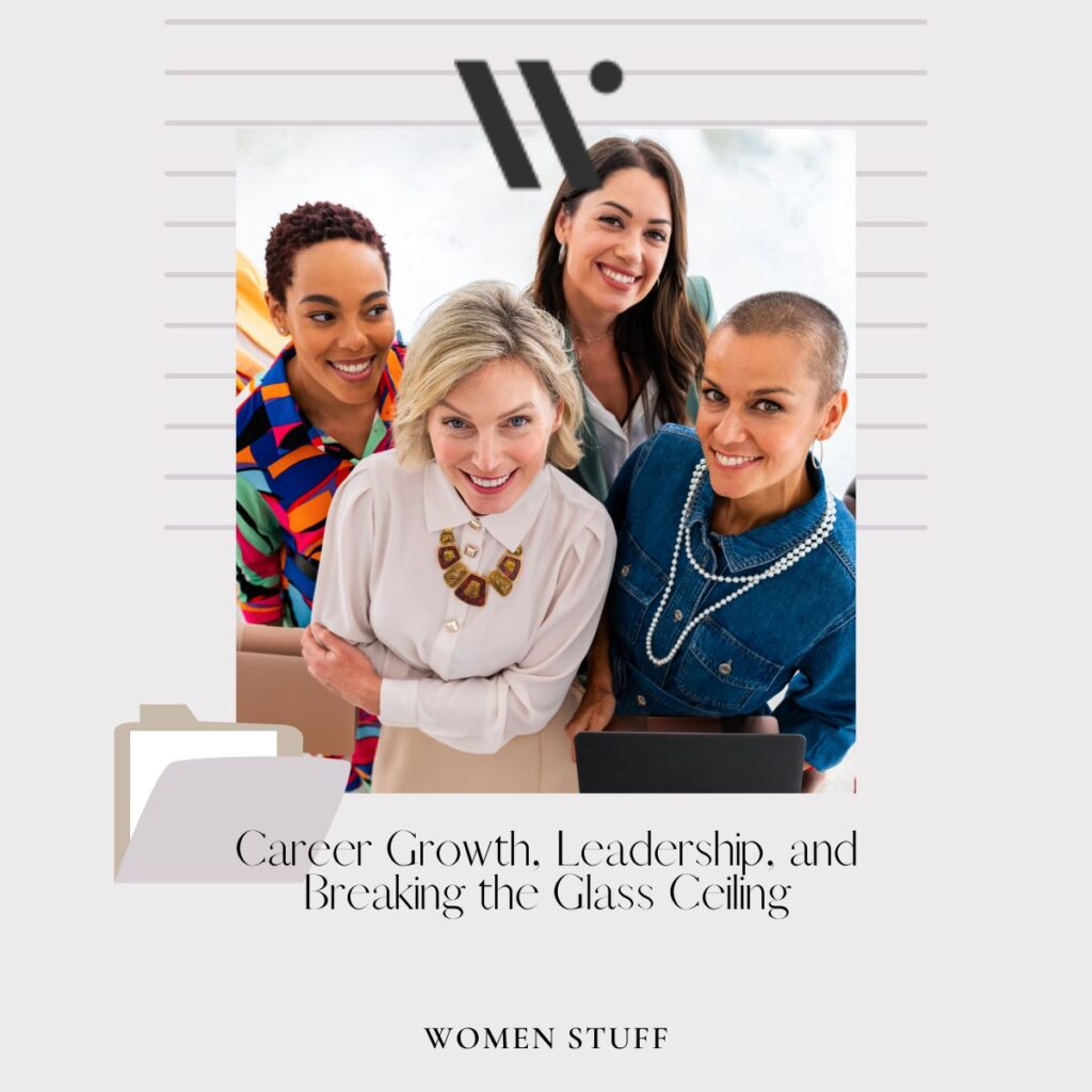 Career Growth, Leadership, and Breaking the Glass Ceiling